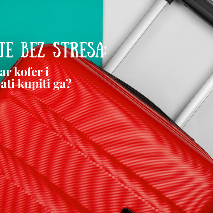 Putovanje bez stresa: Šta čini dobar kofer i zašto se isplati kupiti ga