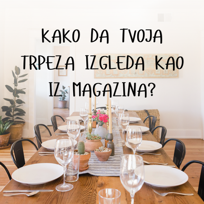Kako da tvoja trpeza izgleda kao iz magazina — vodič za tanjire, čaše, noževe i posuđe koji oduševljava goste