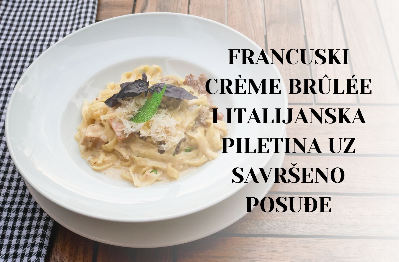 Uživanje u kuhinji Francuski Crème Brûlée i italijanska piletina uz savršeno posuđe