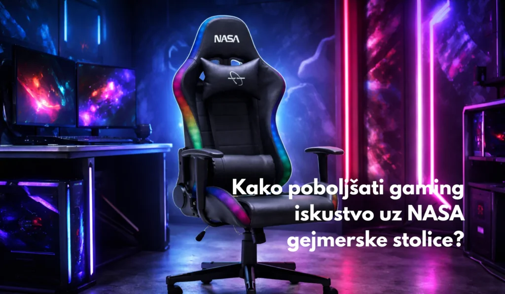 Kako poboljšati gaming iskustvo uz NASA gejmerske stolice?